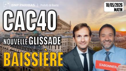 CAC40 : Nouvelle glissade baissière - 100 % Marchés - 18/05/2026 - M