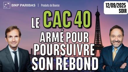 Le CAC armé pour poursuivre son rebond - 100 % Marchés - 12/09/2025 - S