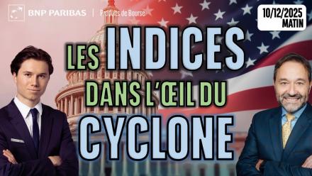 Les INDICES dans l’œil du CYCLONE - 100 % Marchés - 10/12/2025 - S