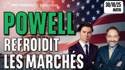 POWELL REFROIDIT les MARCHÉS - 100 % Marchés - 30/10/2025 - M