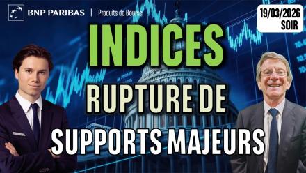 Rupture de supports majeurs sur les indices - 100 % Marchés - 19/03/2026 - S