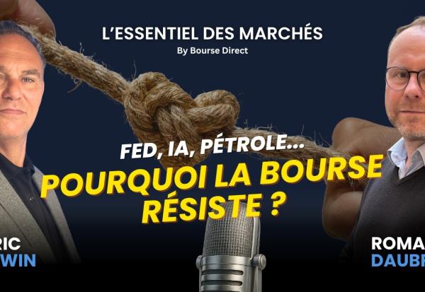 Fed, pétrole, IA : Pourquoi les marchés résistent-ils malgré les risques ?