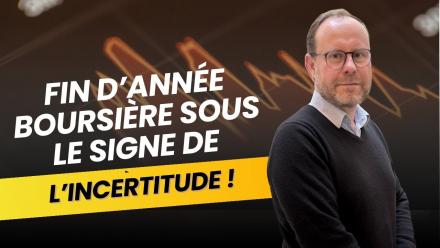Fin d’année boursière sous le signe de l’incertitude !