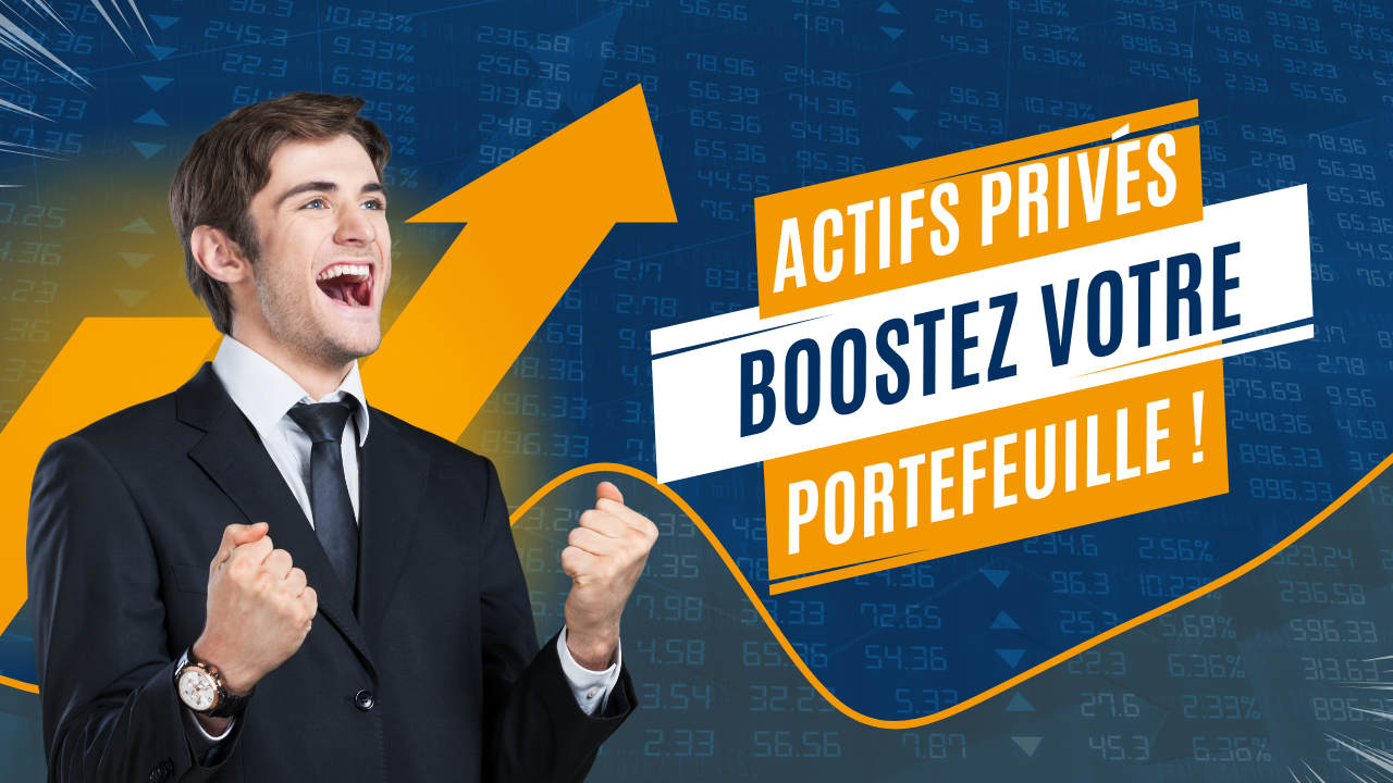 Actifs Prives : Une opportunité pour diversifier et dynamiser son portefeuille